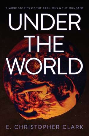 Under the World de E Christopher Clark