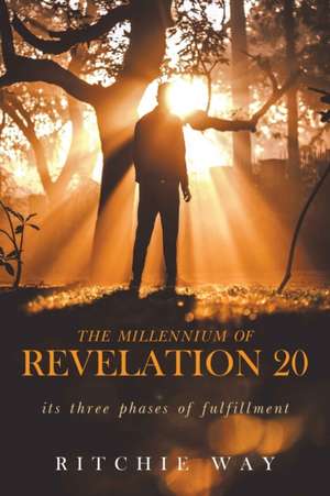 The Millennium of Revelation 20 de Ritchie Way