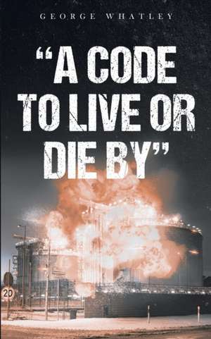 A Code to Live or Die By de George Whatley