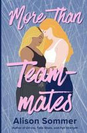 More Than Teammates de Alison Sommer