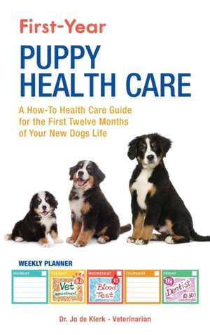 First-Year Puppy Health Care de Joanna de Klerk