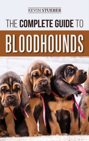 The Complete Guide to Bloodhounds de Kevin Stueber