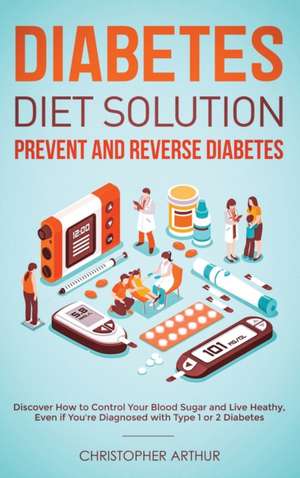 Diabetes Diet Solution de Christopher Arthur