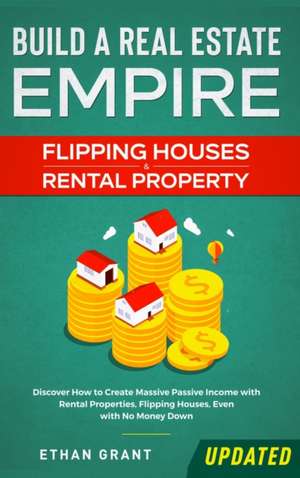 Build A Real Estate Empire de Ethan Grant