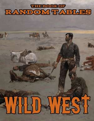 The Book of Random Tables: Wild West: 26 1D100 Random Tables for Tabletop Role-Playing Games de Matt Davids