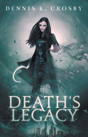 Death's Legacy de Dennis K. Crosby