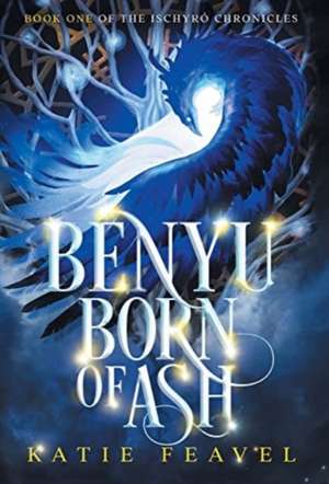 Benyu Born of Ash de Katie Feavel