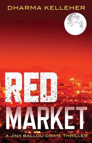 Red Market de Dharma Kelleher