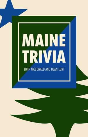 Maine Trivia: A Storyteller's Useful Guide to Useless Information de John Mcdonald