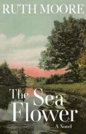 The Sea Flower de Ruth Moore