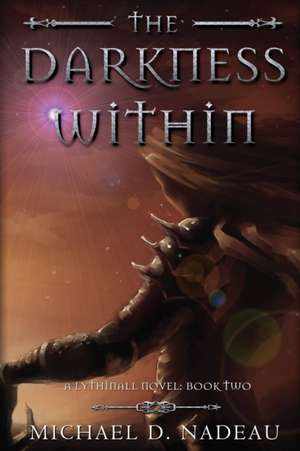 The Darkness Within de Michael D. Nadeau