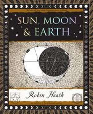 Sun, Moon & Earth de Robin Heath