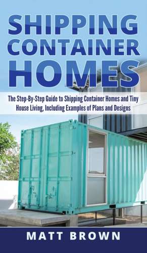 Shipping Container Homes de Matt Brown