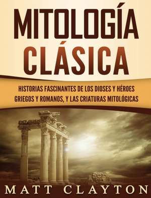 Mitología Clásica de Matt Clayton