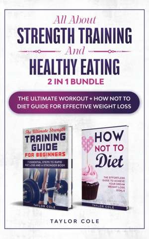 All about Strength Training and Healthy Eating - 2 in 1 Bundle de Taylor Cole