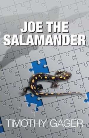 Joe the Salamander de Timothy Gager