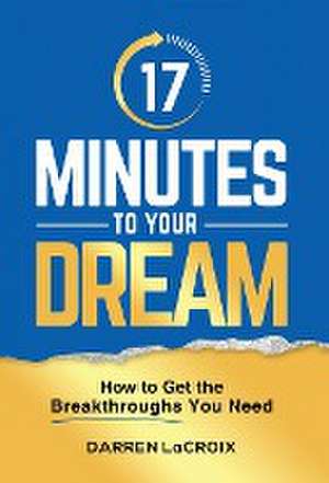 17 Minutes To Your Dream de Darren LaCroix