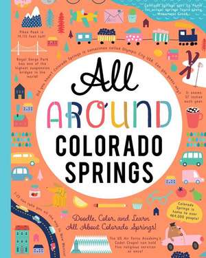 All Around Colorado Springs: Doodle, Color, and Learn All about Colorado Springs! de You Are Here Books