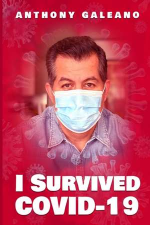 I Survived COVID-19 de Anthony Galeano