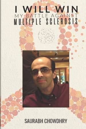 I Will Win: My Battle against Multiple Sclerosis de Saurabh Chowdhry