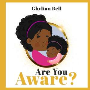Are you Aware? de Ghylian Bell