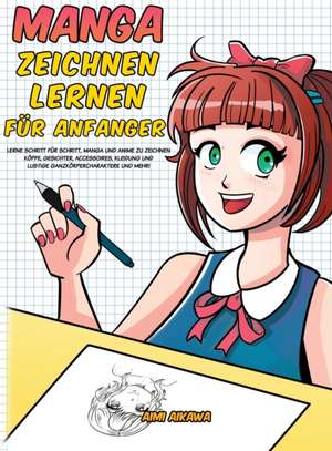 Aikawa, A: Manga zeichnen lernen für Anfänger de Aimi Aikawa