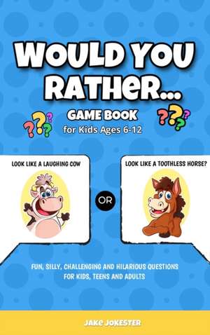 Would You Rather Game Book de Jake Jokester