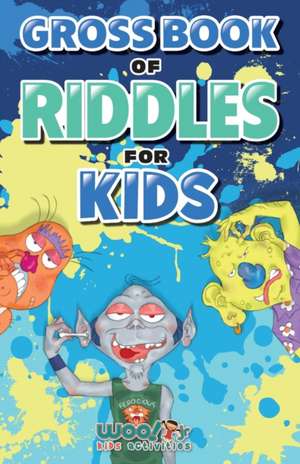 Gross Book of Riddles for Kids: Hilariously Disgusting Fun Jokes for Family Friendly Laughs (Woo! Jr. Kids Activities Books) de Woo! Jr Kids