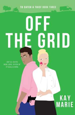 Off the Grid de Kay Marie