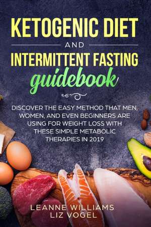 Ketogenic Diet and Intermittent Fasting Guidebook de Leanne Williams