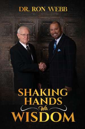 Shaking Hands with Wisdom de Ron Webb