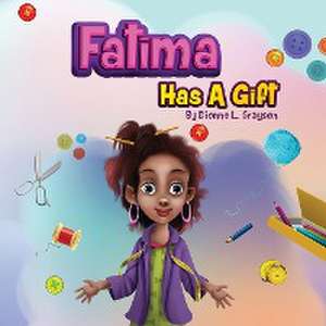 Fatima Has A Gift de Dionne L. Grayson