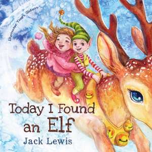 Today I Found an Elf de Jack Lewis