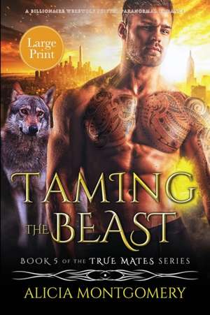 Taming the Beast (Large Print) de Alicia Montgomery