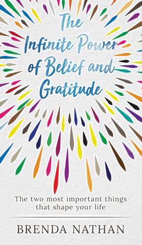 The Infinite Power of Belief and Gratitude de Brenda Nathan