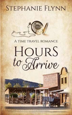 Hours to Arrive de Stephanie Flynn