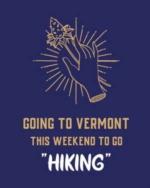 Going To Vermont This Weekend To Go Hiking de Patricia Larson