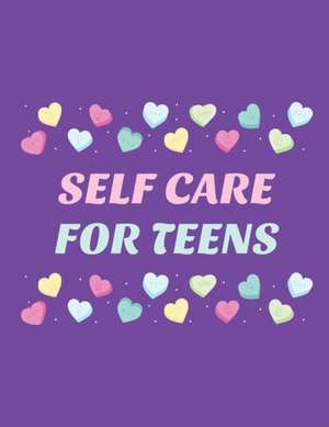 Self Care For Teens: For Adults For Autism Moms For Nurses Moms Teachers Teens Women With Prompts Day and Night Self Love Gift de Patricia Larson