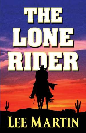 The Lone Rider de Lee Martin