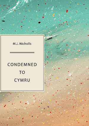 Condemned to Cymru de M J Nicholls