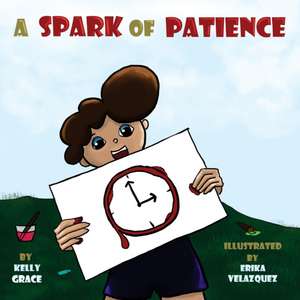 A Spark of Patience: A Children's Book About Being Patient (Sparks of Emotions Book 3) de Kelly Grace