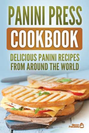 Panini Press Cookbook de Grizzly Publishing