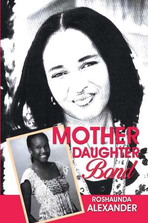 Mother Daughter Bond de Roshaunda Alexander