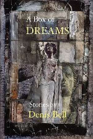 A Box of Dreams de Denis Bell