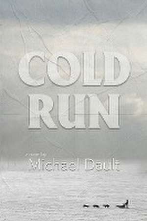 Cold Run (Book #1) de Michael Dault