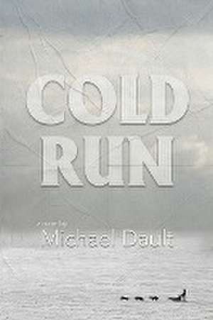 Cold Run de Michael Dault