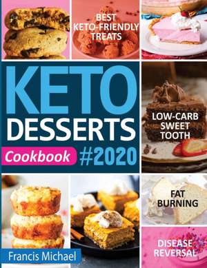 KETO DESSERTS COOKBOOK #2020 de Francis Michael