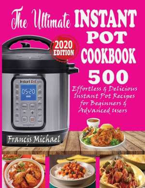 THE ULTIMATE INSTANT POT COOKBOOK de Francis Michael