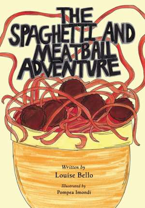 The Spaghetti and Meatball Adventure de Louise Bello