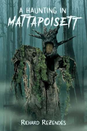 A Haunting in Mattapoisett de Richard Rezendes